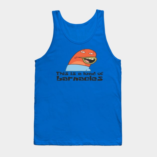 This is a Load of Barnacle Tank Top by Leeker Shop